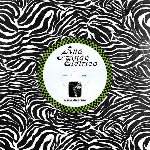 Ana Frango Eletrico – A Sua Diversao / Nao Tem Nada Nao [New 7″ Vinyl]