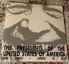 PRESIDENTS OF THE UNITED STATES OF AMERICA Back Porch +Lunatic Love 7” Vinyl New